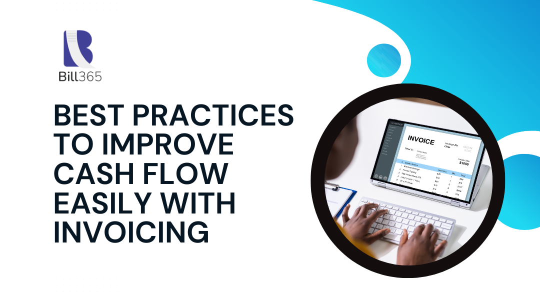 Best Practices to Improve Cash Flow Easily with Invoicing