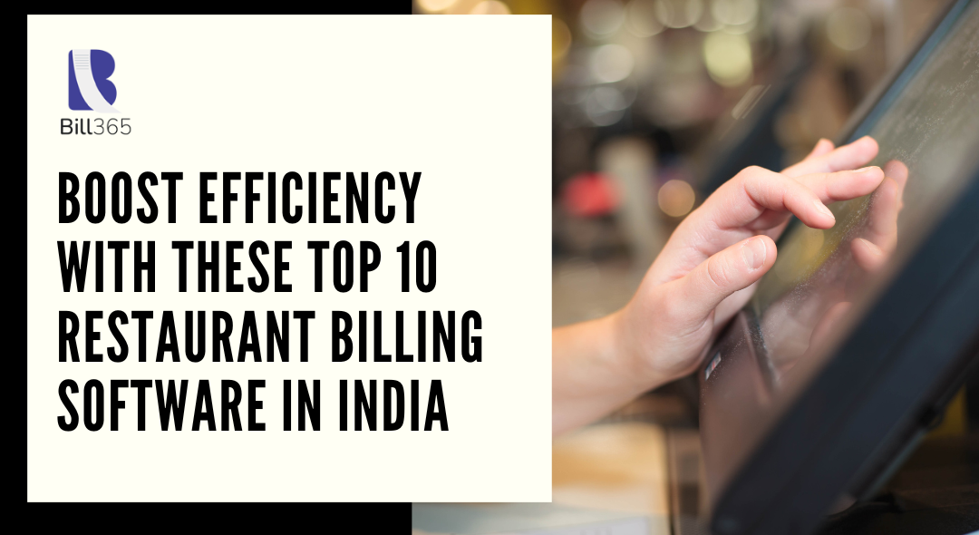 Boost Efficiency with this Top 10 Restaurant Billing Software in India