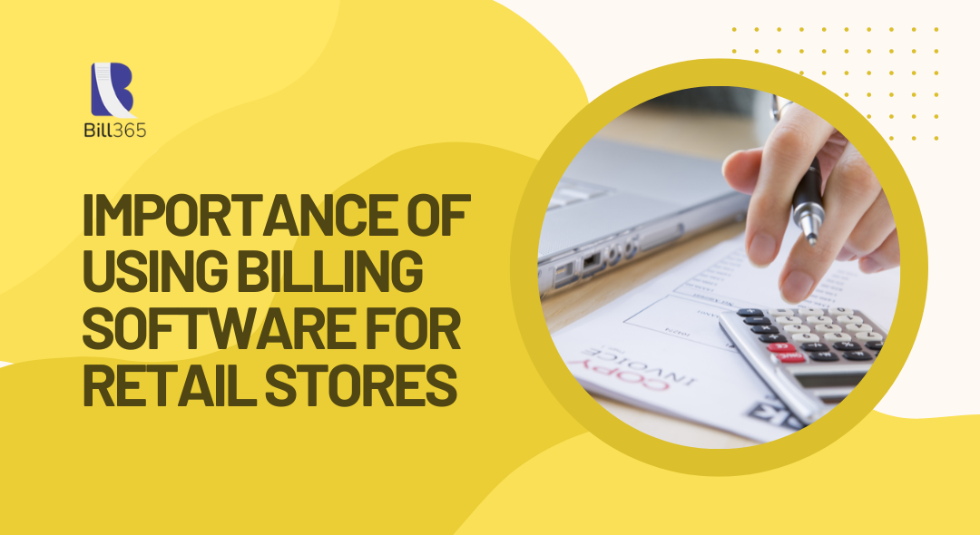 Importance of Using Billing Software for Retail Stores