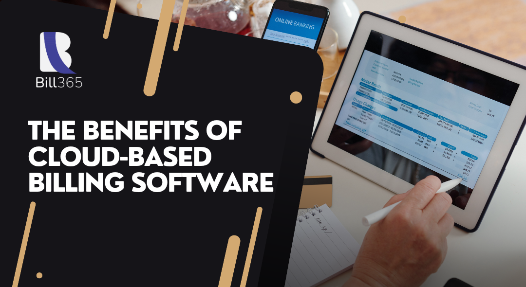 The Benefits of Cloud-based Billing Software for Small Businesses