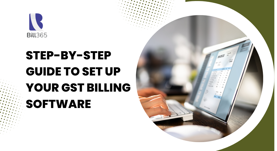 Step-by-Step Guide to Set Up Your GST Billing Software