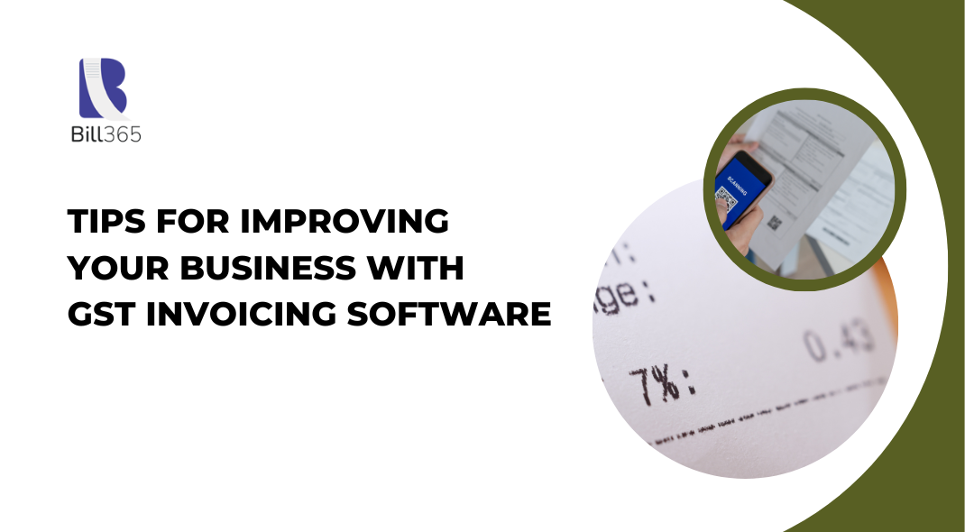 Tips for Improving Your Business with GST Invoicing Software