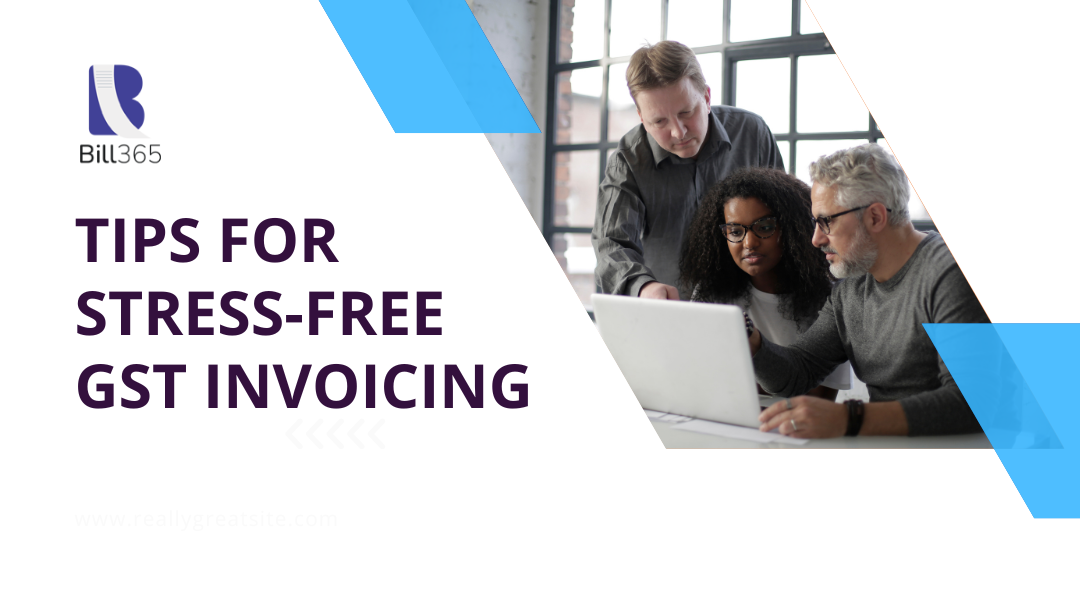 Tips for Stress-Free GST Invoicing