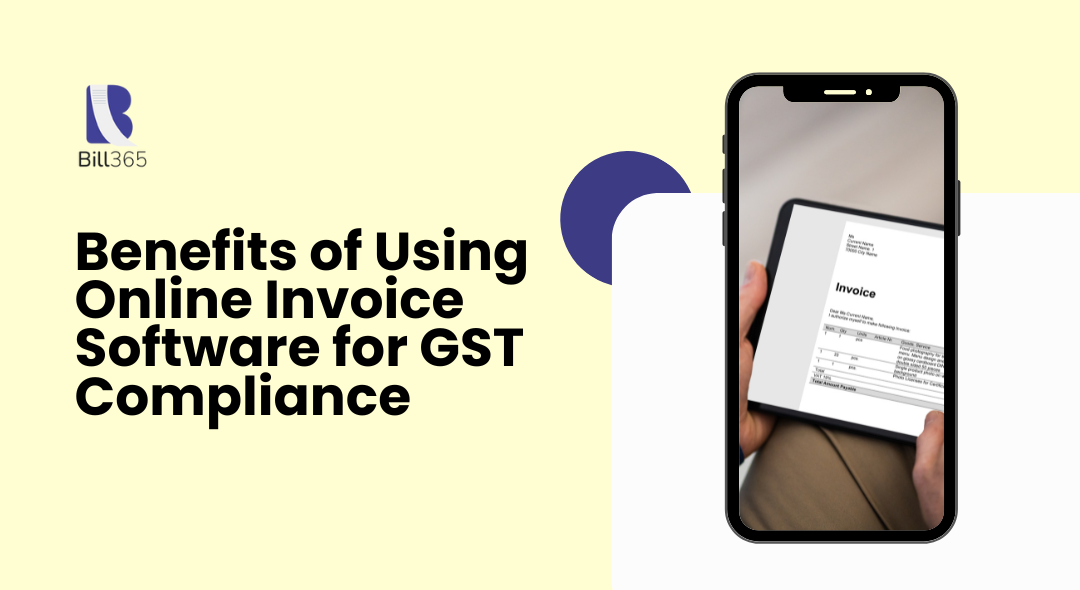 Benefits of Using Online Invoice Software for GST Compliance