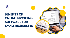 Benefits of Online Invoicing Software for Small Businesses