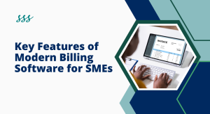 Key Features of Modern Billing Software for SMEs