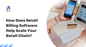 How Does Retail Billing Software Help Scale Your Retail Chain